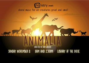 Image of the poster for Choristry's 'Animalia - Choral Music for All Creatures Great and Small' concert